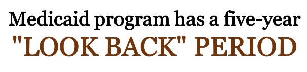 Medicaid program has a five year look back period. There are ways for one to spend down excess assets without violating Medicaid's look-back period, and hence, avoid penalization. 