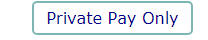 Private Pay Only