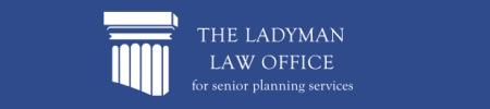 The Ladyman Law Office for Senior Planning Texas Medicaid Specialist.